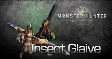 Monster Hunter: World Insect Glaive Guide